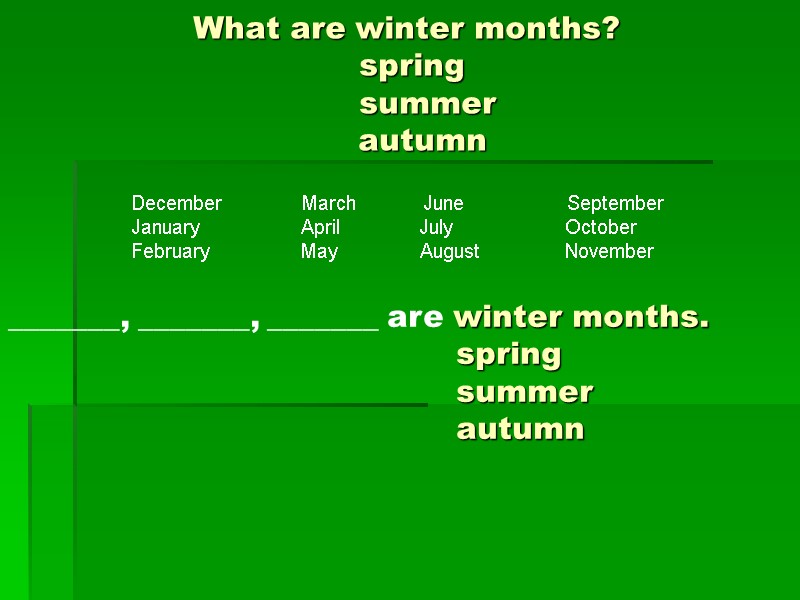 What are winter months?   spring       